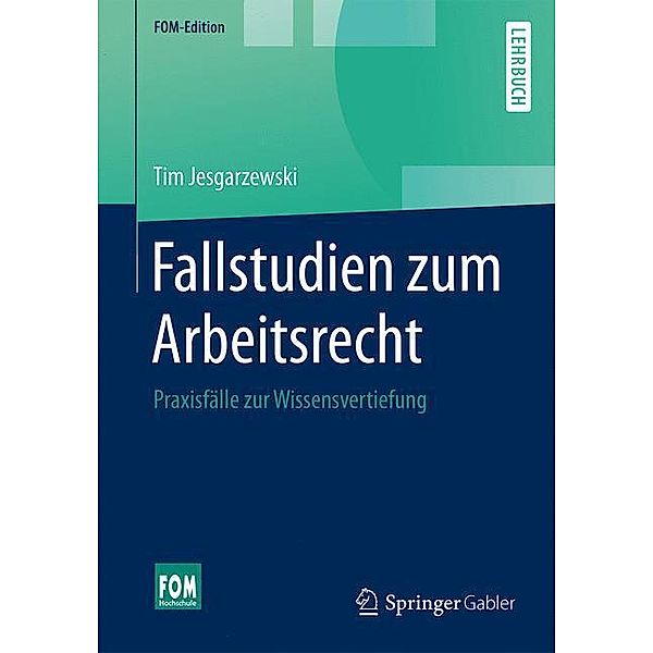 FOM-Edition / Fallstudien zum Arbeitsrecht, Tim Jesgarzewski