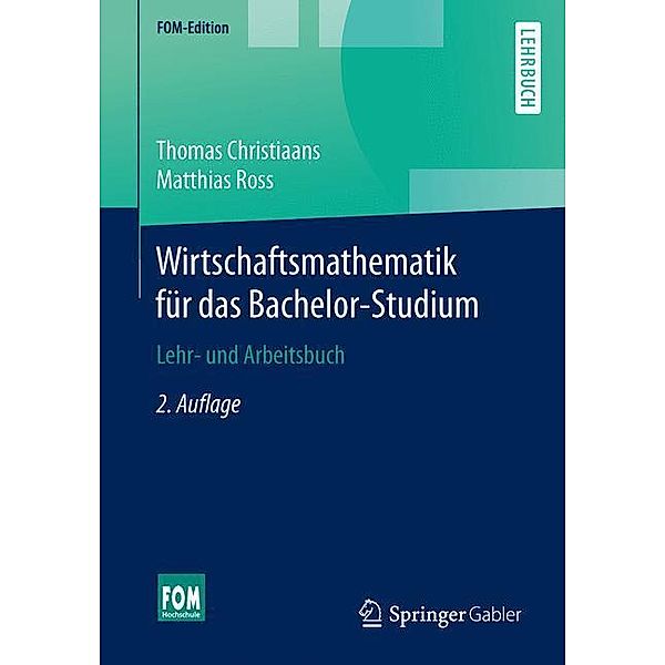 FOM-Edition / Wirtschaftsmathematik für das Bachelor-Studium, Thomas Christiaans, Matthias Ross