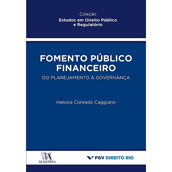 Fomento público financeiro / Estudos em Direito Público e Regulatório, Heloisa Conrado Caggiano