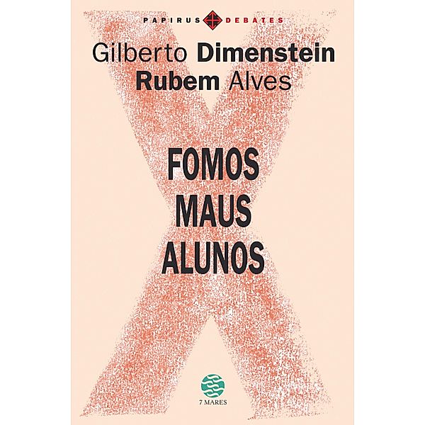 Fomos maus alunos / Papirus debates, Gilberto Dimenstein, Rubem Alves