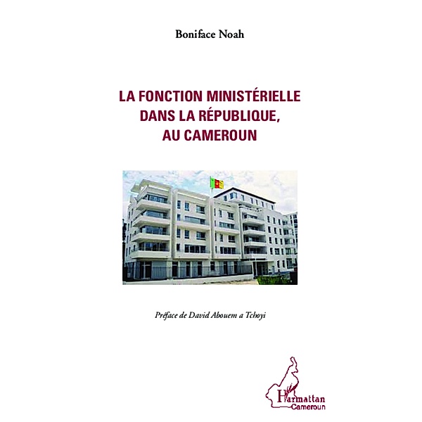 Fonction ministerielle dans la republique, au Cameroun, Boniface Noah Boniface Noah