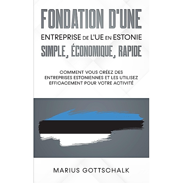 Fondation d'une entreprise de l'UE en Estonie: simple, économique, rapide, Marius Gottschalk