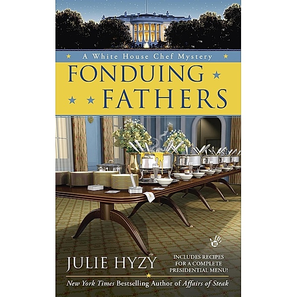 Fonduing Fathers / A White House Chef Mystery Bd.6, Julie Hyzy