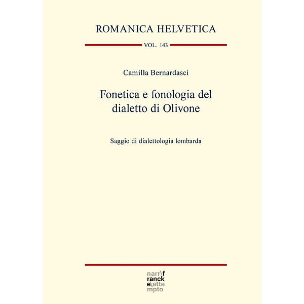 Fonetica e fonologia del dialetto di Olivone / Romanica Helvetica Bd.143, Camilla Bernardasci