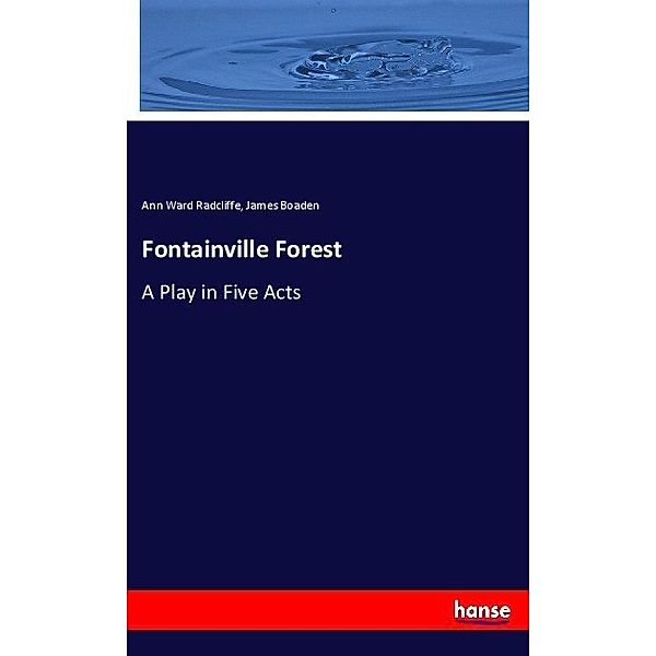 Fontainville Forest, Ann Ward Radcliffe, James Boaden