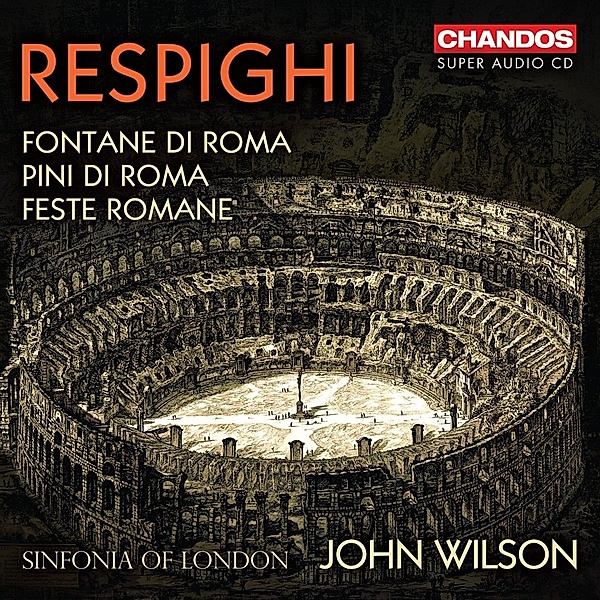 Fontane Di Roma/Pini Di Roma/Feste Romane, John Wilson, Sinfonia of London