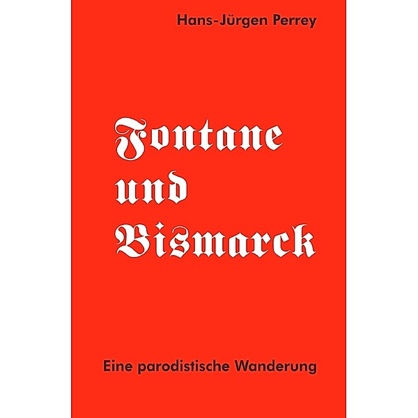Fontane und Bismarck, Dr. Hans-Jürgen Perrey