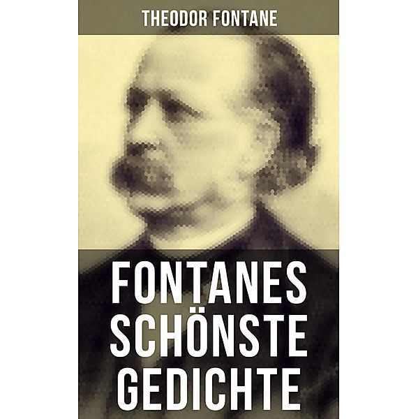 Fontanes schönste Gedichte, Theodor Fontane