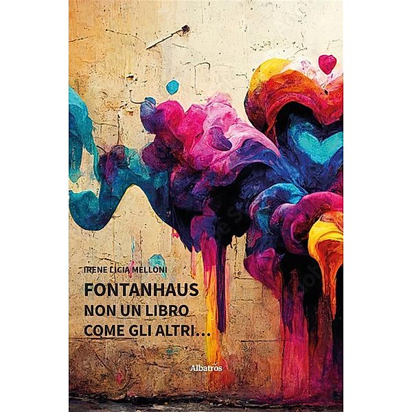 FontanHaus. Non un libro come gli altri, Irene Licia Melloni