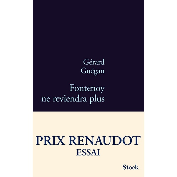Fontenoy ne reviendra plus - Prix Renaudot Essai 2011 / La Bleue, Gérard Guégan