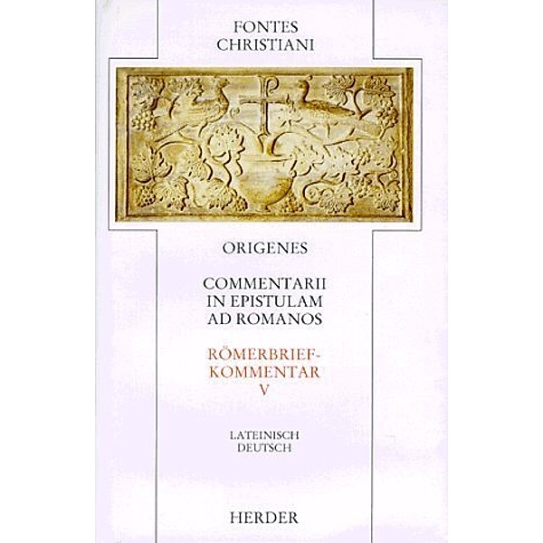 Fontes Christiani 1. Folge / 2/5 / Fontes Christiani 1. Folge. Commentarii in epistulam ad Romanos.Tl.5, Origenes