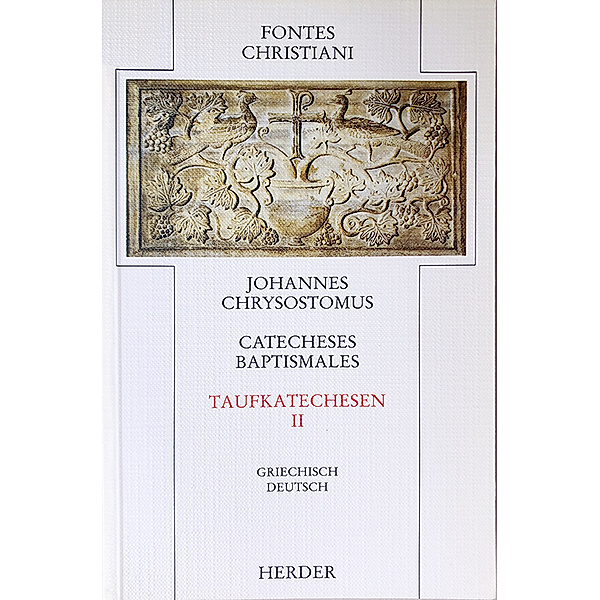 Fontes Christiani 1. Folge / 6/2 / Fontes Christiani 1. Folge. Catecheses baptismales.Tl.2, Johannes Chrysostomus