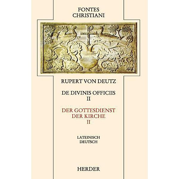 Fontes Christiani 2. Folge / 33/2 / Fontes Christiani 2. Folge. De divinis officiis.Tl.2, Rupert von Deutz