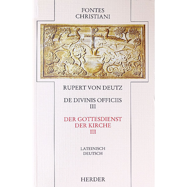 Fontes Christiani, 2. Folge / 33/3 / Fontes Christiani 2. Folge. Liber de divinis officiis.Tl.3, Rupert von Deutz