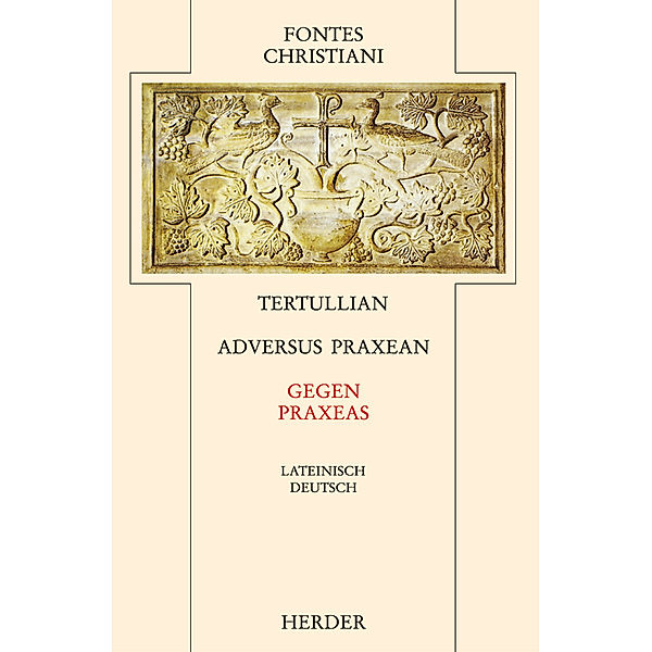 Fontes Christiani 2. Folge. Adversus Praxean, Tertullian