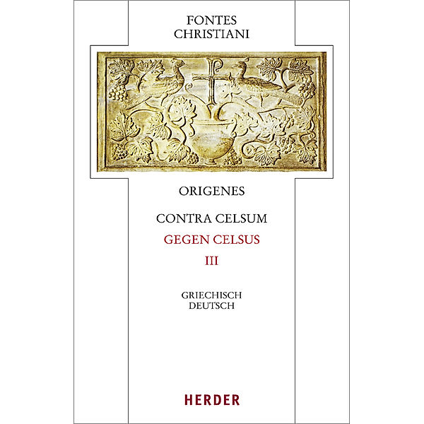 Fontes Christiani 4. Folge / 50/3 / Fontes Christiani 4. Folge. Contra Celsum.Tl.3, Origenes