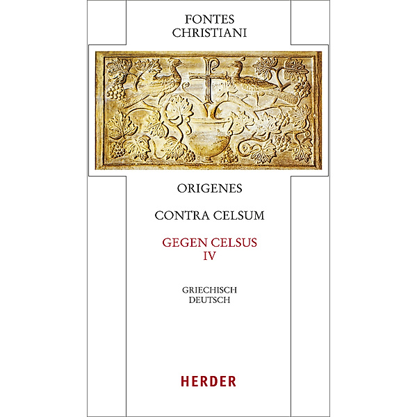 Fontes Christiani 4. Folge / 50/4 / Fontes Christiani 4. Folge. Contra Celsum.Tl.4, Origenes