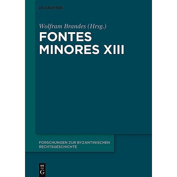 Fontes Minores XIII / Forschungen zur byzantinischen Rechtsgeschichte - Neue Folge Bd.3