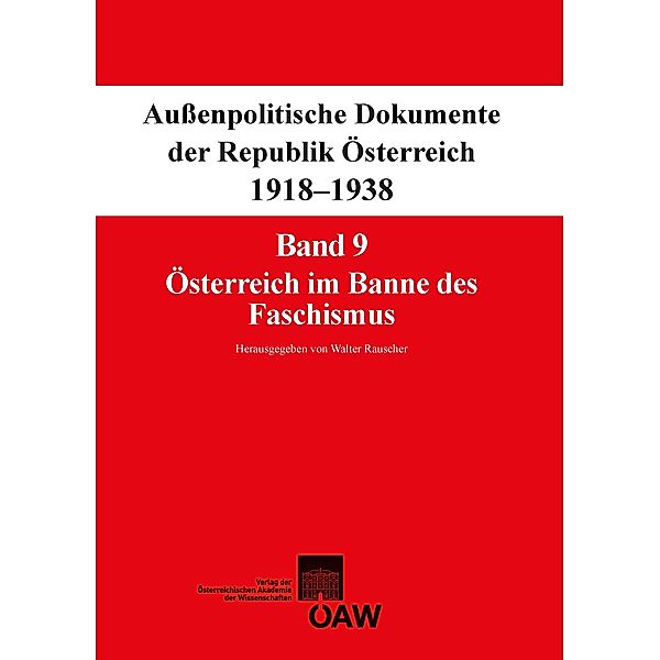 Fontes rerum Austriacarum. Österreichische Geschichtsquellen / Außenpolitische Dokumente der Republik Österreich 1918-1938 / Fontes rerum Austriacarum. Österreichische Geschichtsquellen