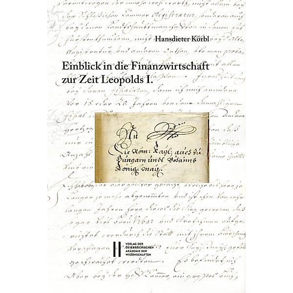 Fontes rerum Austriacarum. Österreichische Geschichtsquellen / Einblick in die Finanzwirtschaft zur Zeit Leopolds I. / Fontes rerum Austriacarum. Österreichische Geschichtsquellen, Hansdieter Körbl