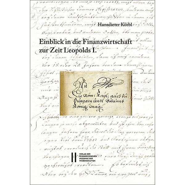 Fontes rerum Austriacarum. Österreichische Geschichtsquellen / Einblick in die Finanzwirtschaft zur Zeit Leopolds I., Hansdieter Körbl