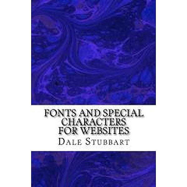 Fonts and Special Characters for Websites, Dale Stubbart