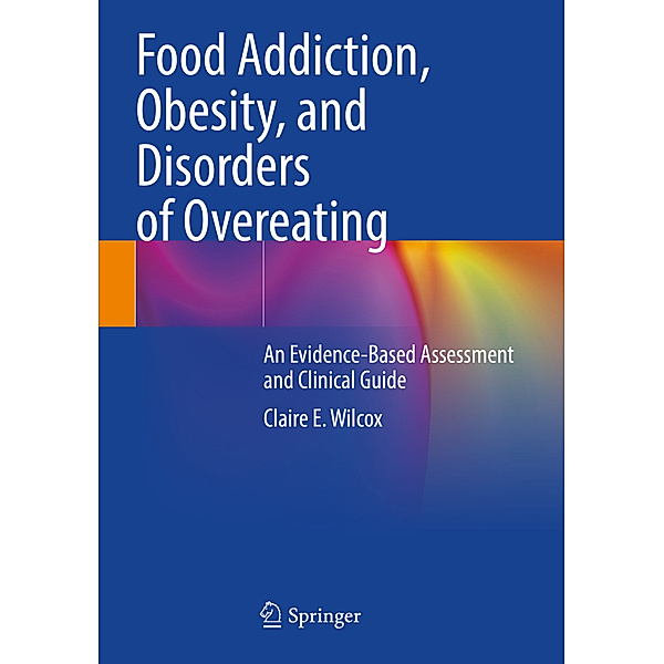 Food Addiction, Obesity, and Disorders of Overeating, Claire E. Wilcox