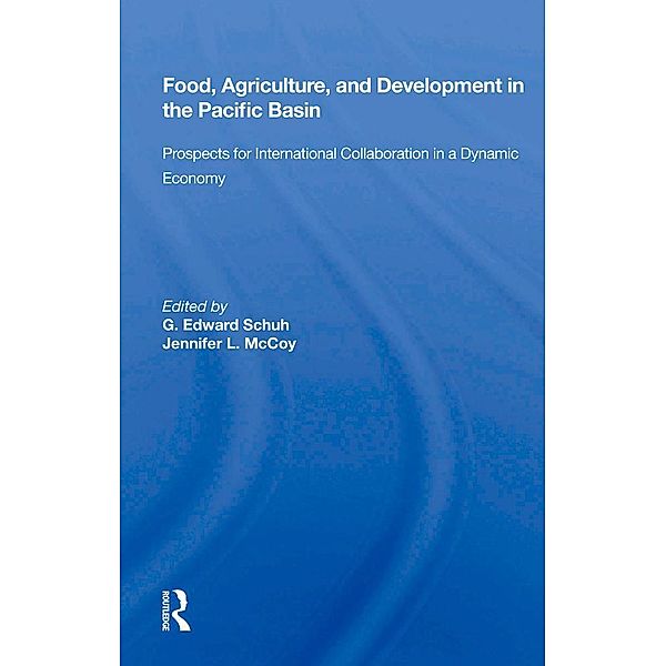 Food, Agriculture, and Development in the Pacific Basin, G. Edward Schuh