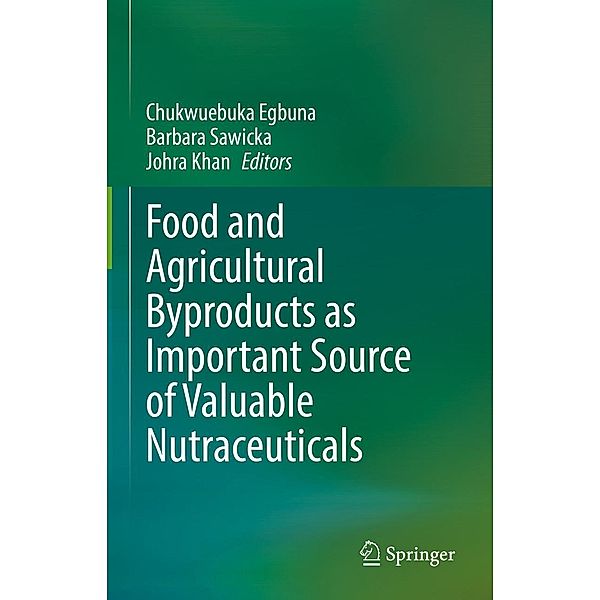 Food and Agricultural Byproducts as Important Source of Valuable Nutraceuticals