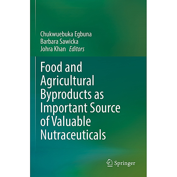 Food and Agricultural Byproducts as Important Source of Valuable Nutraceuticals