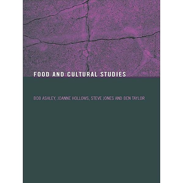 Food and Cultural Studies, Bob Ashley, Joanne Hollows, Steve Jones, Ben Taylor