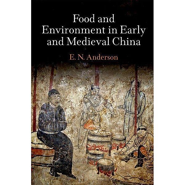 Food and Environment in Early and Medieval China / Encounters with Asia, E. N. Anderson