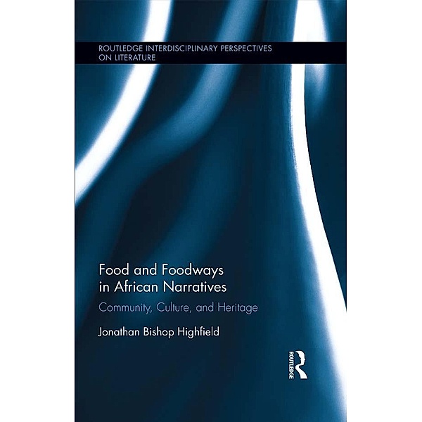 Food and Foodways in African Narratives, Jonathan Bishop Highfield