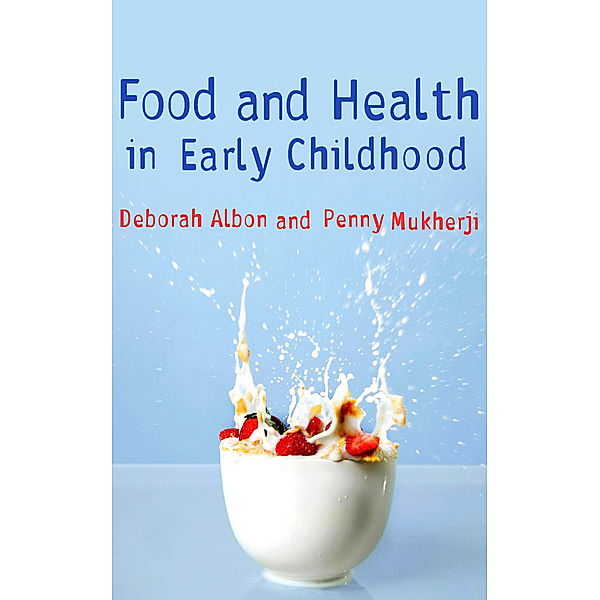 Food and Health in Early Childhood, Penny Mukherji, Deborah Albon