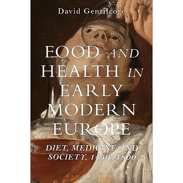 Food and Health in Early Modern Europe, David Gentilcore