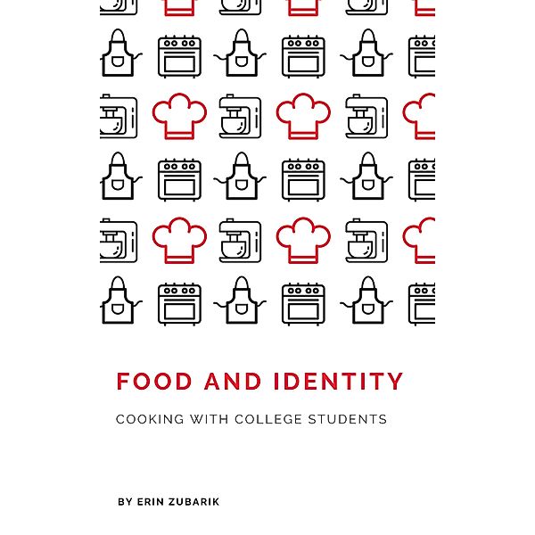 Food and Identity: Cooking with College Students, Erin Zubarik