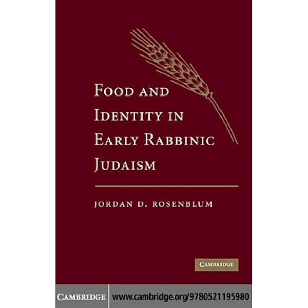 Food and Identity in Early Rabbinic Judaism, Jordan D. Rosenblum