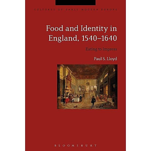 Food and Identity in England, 1540-1640, Paul S. Lloyd