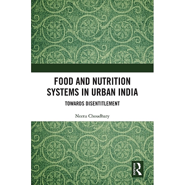 Food and Nutrition Systems in Urban India, Neetu Choudhary