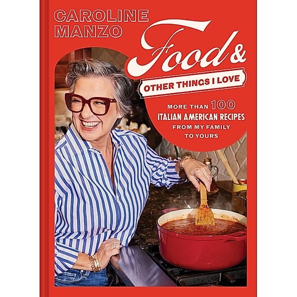 Food and Other Things I Love, Caroline Manzo