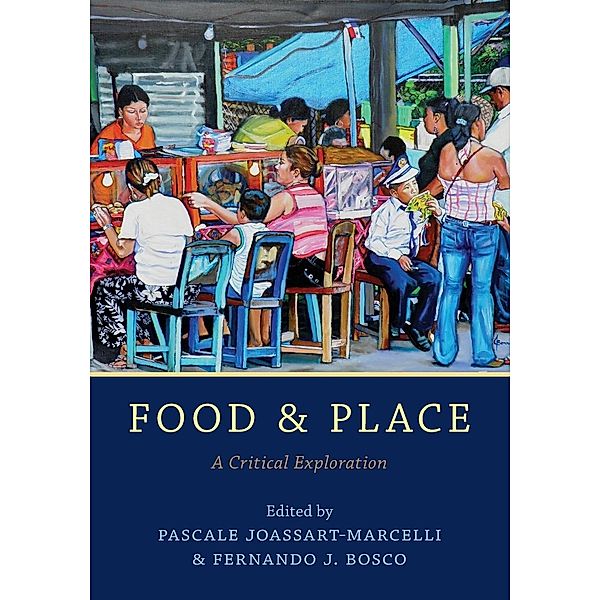 Food and Place, Pascale Joassart-Marcelli, Fernando J. Bosco