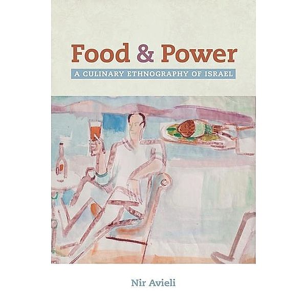 Food and Power / California Studies in Food and Culture Bd.67, Nir Avieli