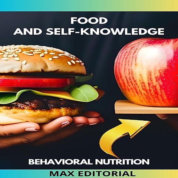 FOOD AND SELF-KNOWLEDGE / Behavioral Nutrition - Health & Life Bd.1, Max Editorial