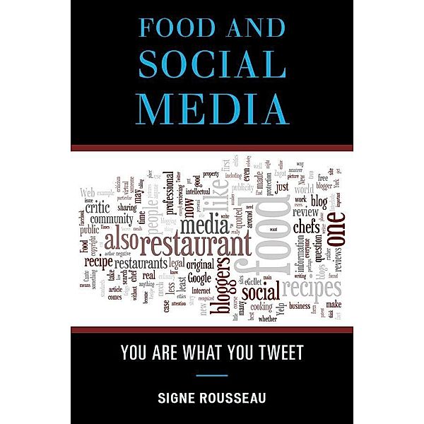 Food and Social Media / Rowman & Littlefield Studies in Food and Gastronomy, Signe Rousseau