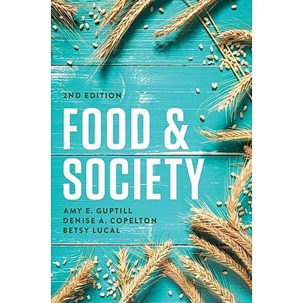 Food and Society, Amy E. Guptill, Denise A. Copelton, Betsy Lucal
