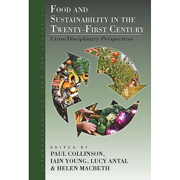 Food and Sustainability in the Twenty-First Century / Anthropology of Food & Nutrition Bd.9