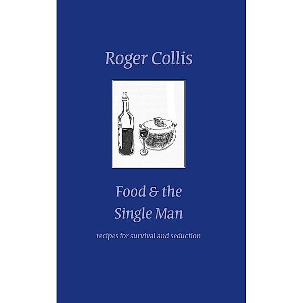 Food and the Single Man, Roger Collis