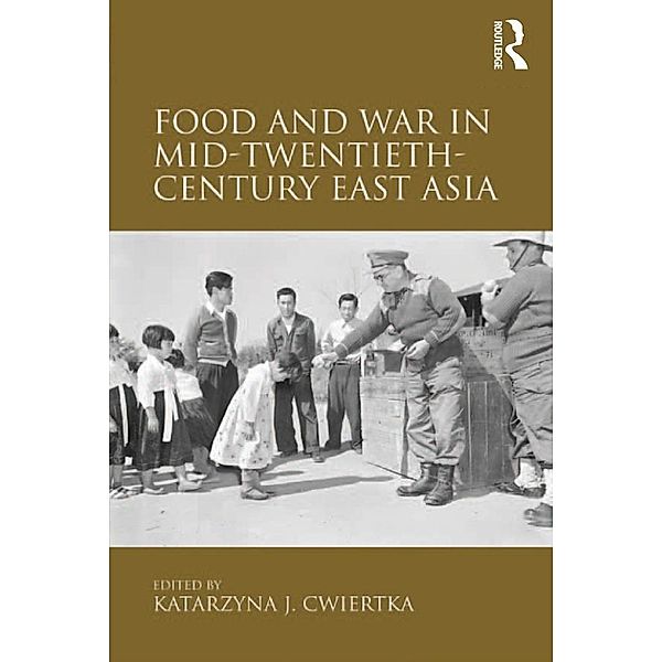 Food and War in Mid-Twentieth-Century East Asia
