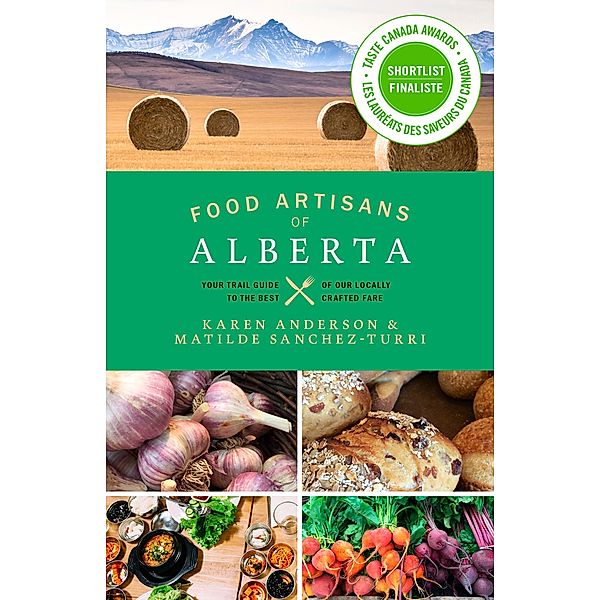 Food Artisans of Alberta / Touchwood Editions, Karen Anderson, Matilde Sanchez-Turri