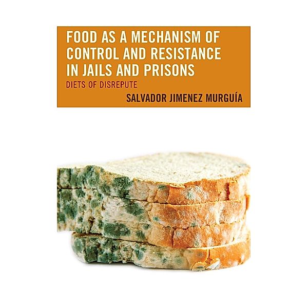 Food as a Mechanism of Control and Resistance in Jails and Prisons, Salvador Jiménez Murguía